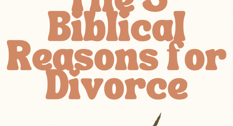 The 3 Biblical Reasons for Divorce